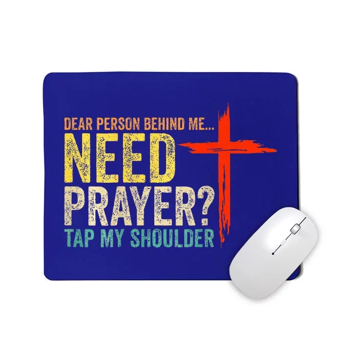 Dear Person Behind Me Need Prayer Tap My Shoulder Mousepad