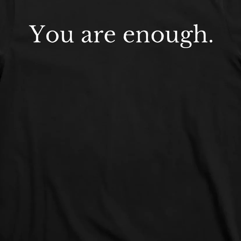 Dear Person Behind Me You Are Enough Love Awareness Peace T-Shirt