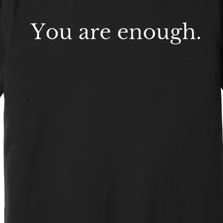 Dear Person Behind Me You Are Enough Love Awareness Peace Premium T-Shirt