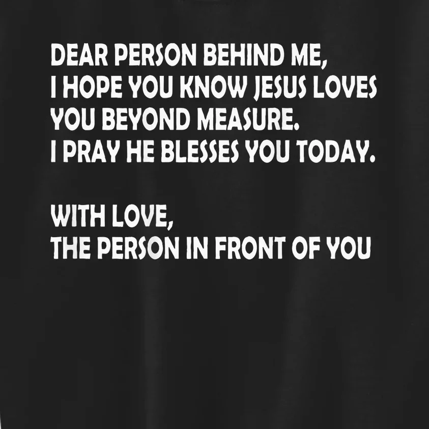 Dear Person Behind Me I Hope You Know Jesus Loves You Kids Sweatshirt