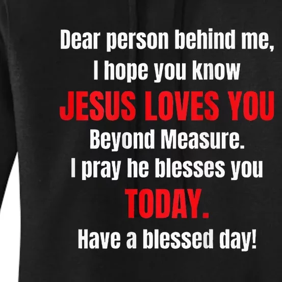 Dear Person Behind Me I Hope You Know Jesus Loves You Women's Pullover Hoodie