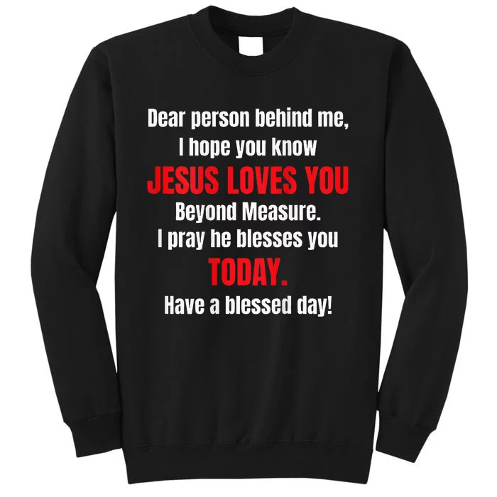 Dear Person Behind Me I Hope You Know Jesus Loves You Tall Sweatshirt