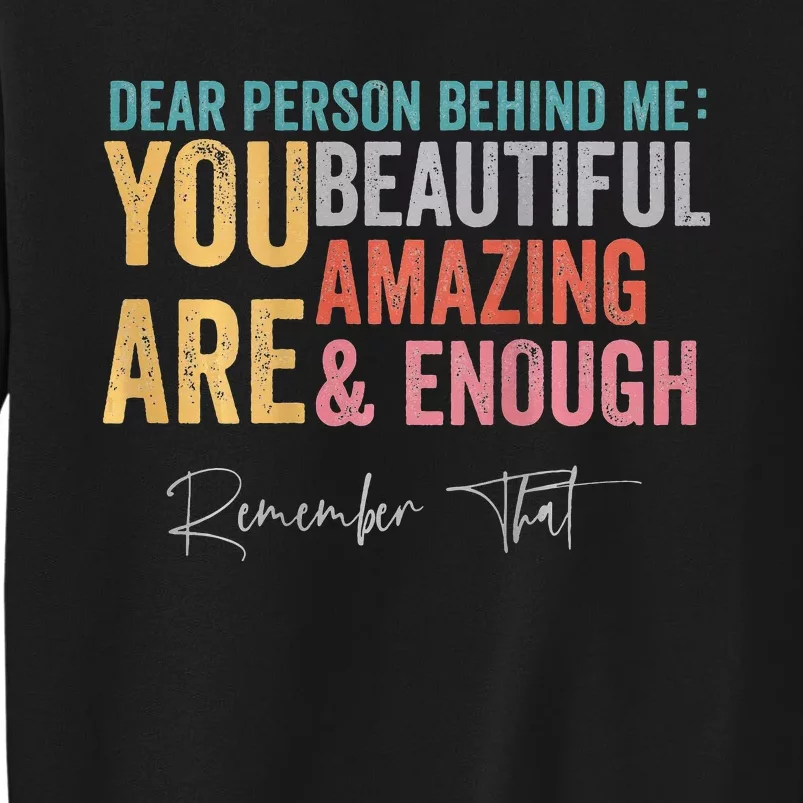 Dear Person Behind Me You Are Amazing Beautiful Sweatshirt