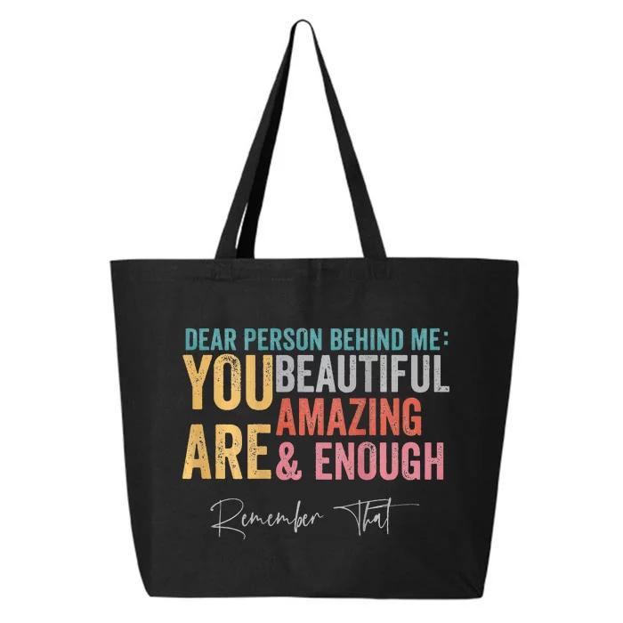 Dear Person Behind Me You Are Amazing Beautiful 25L Jumbo Tote