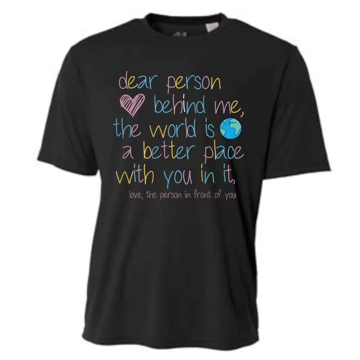 Dear Person Behind Me The World Is A Better Place With You Cooling Performance Crew T-Shirt