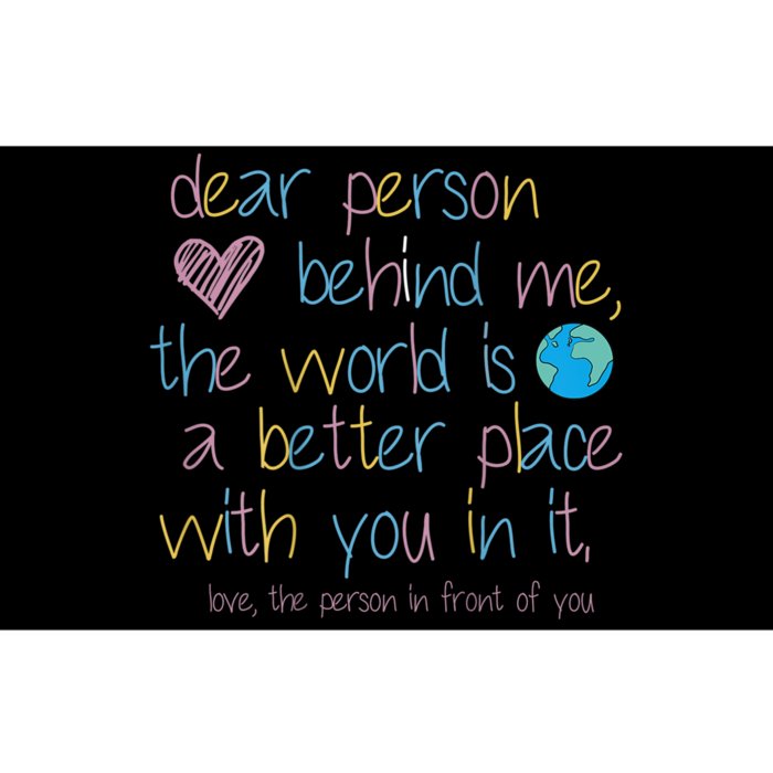 Dear Person Behind Me The World Is A Better Place With You Bumper Sticker