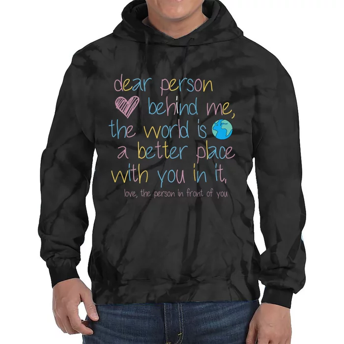 Dear Person Behind Me The World Is A Better Place With You Tie Dye Hoodie