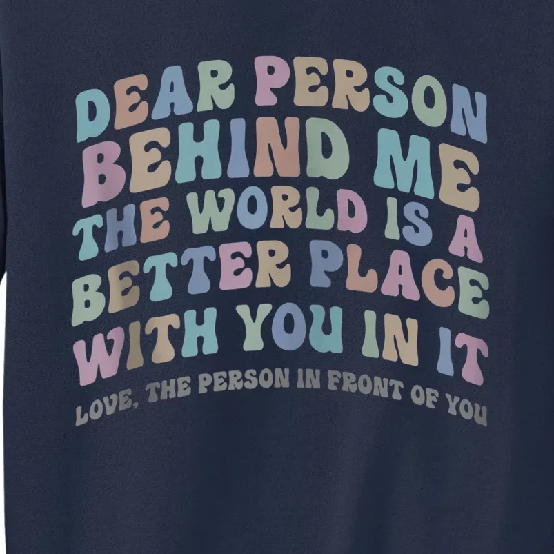 Dear Person Behind Me The World Is A Better Place Love Funny Zip Hoodie Sweatshirt