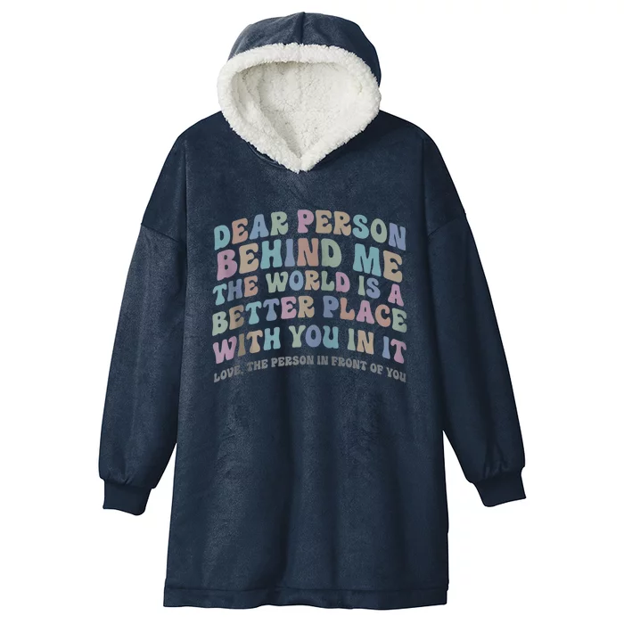 Dear Person Behind Me The World Is A Better Place Love Funny Zip Hoodie Hooded Wearable Blanket