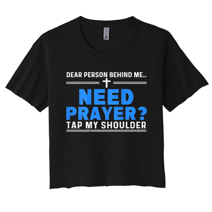 Dear Person Behind Me Need Prayer Tap My Shoulder Women's Crop Top Tee