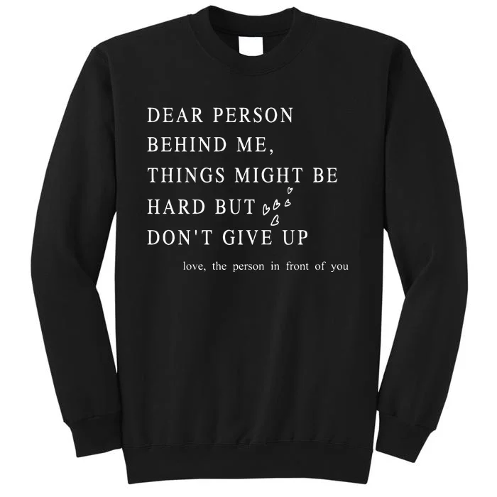 Dear Person Behind Me Dont Give Up Heart Positive Quote Sweatshirt