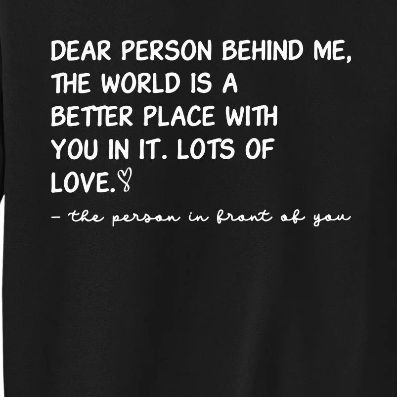 Dear Person Behind Me Aesthetic Be Kind Tall Sweatshirt