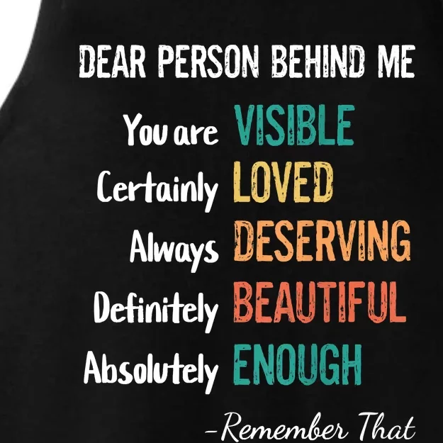 Dear Person Behind Me Visible Loved Deserving Beautiful Ladies Tri-Blend Wicking Tank