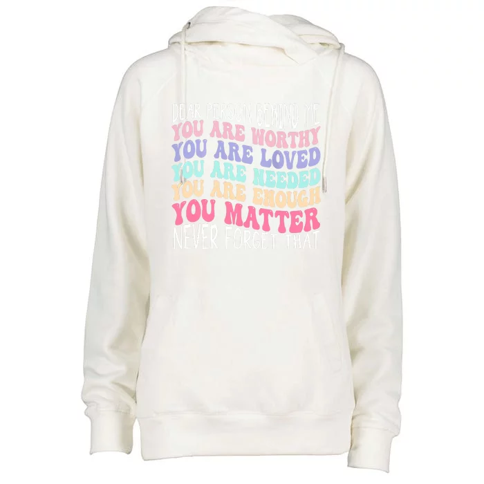 Dear Person Behind Me You Are Amazing Beautiful And Enough Womens Funnel Neck Pullover Hood