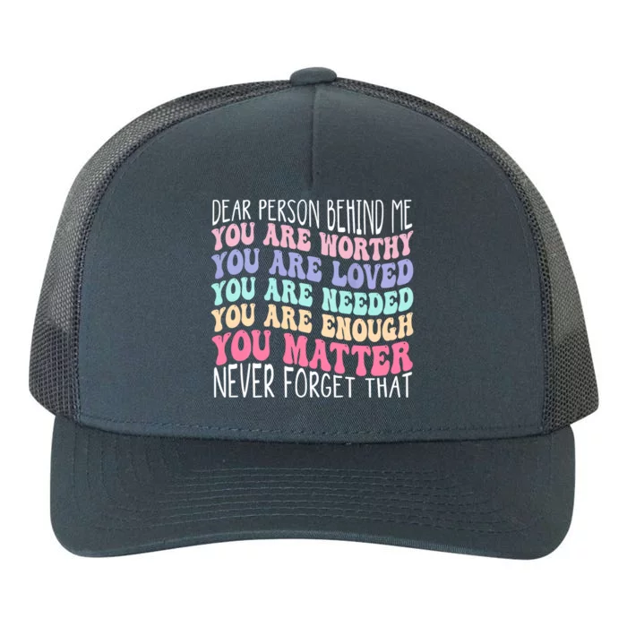 Dear Person Behind Me You Are Amazing Beautiful And Enough Yupoong Adult 5-Panel Trucker Hat