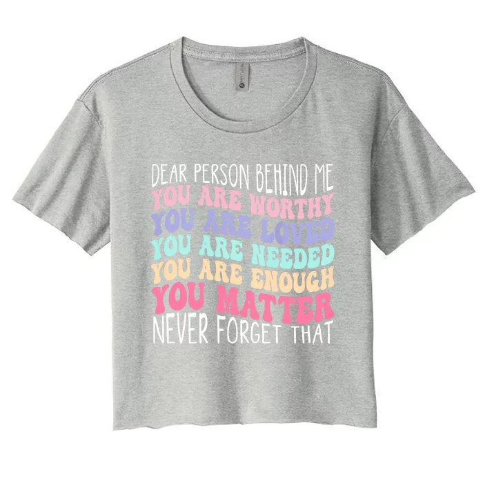 Dear Person Behind Me You Are Amazing Beautiful And Enough Women's Crop Top Tee