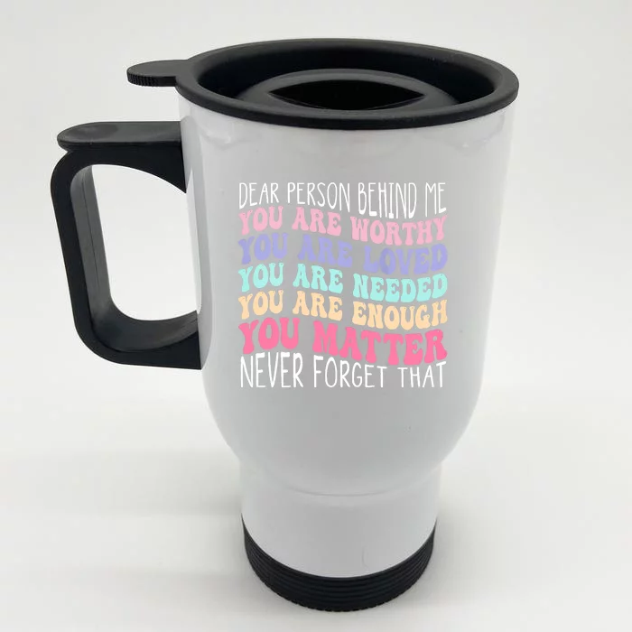 Dear Person Behind Me You Are Amazing Beautiful And Enough Front & Back Stainless Steel Travel Mug