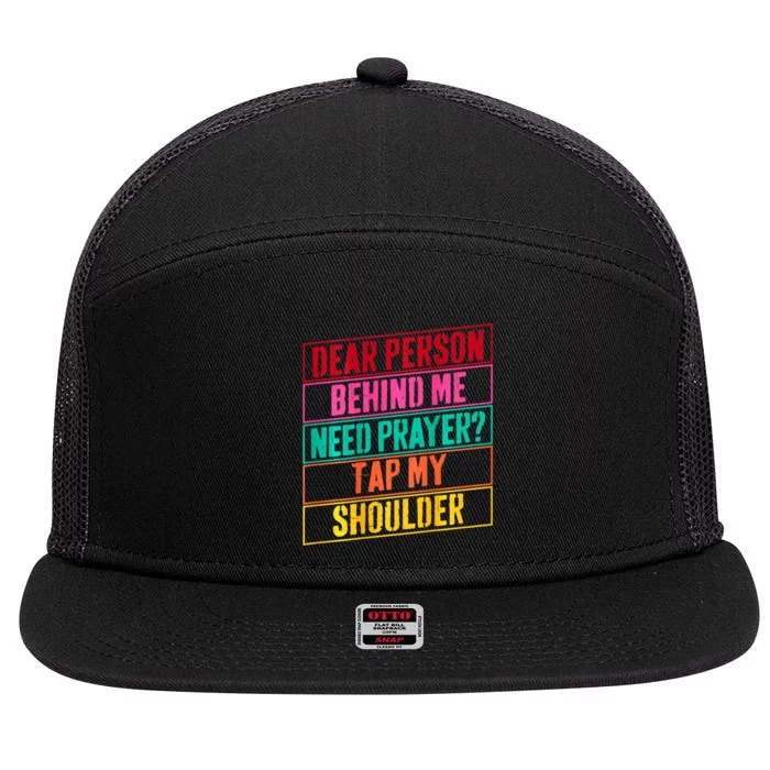 Dear Person Behind Me Need Prayer Tap My Shoulder 7 Panel Mesh Trucker Snapback Hat