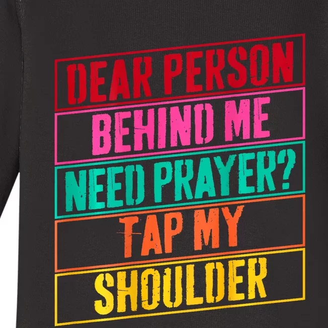 Dear Person Behind Me Need Prayer Tap My Shoulder Baby Long Sleeve Bodysuit