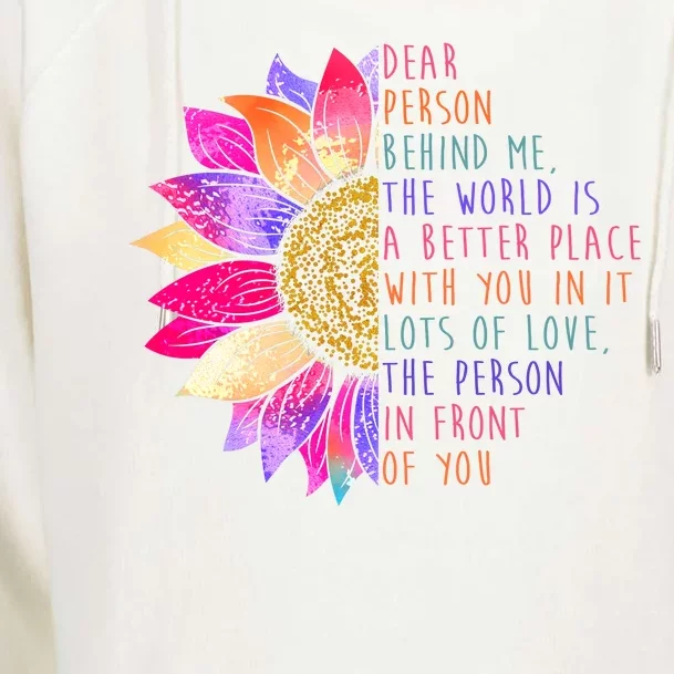 Dear Person Behind Me The World Is A Better Place With You In It Womens Funnel Neck Pullover Hood