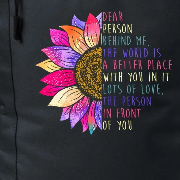 Dear Person Behind Me The World Is A Better Place With You In It Daily Commute Backpack