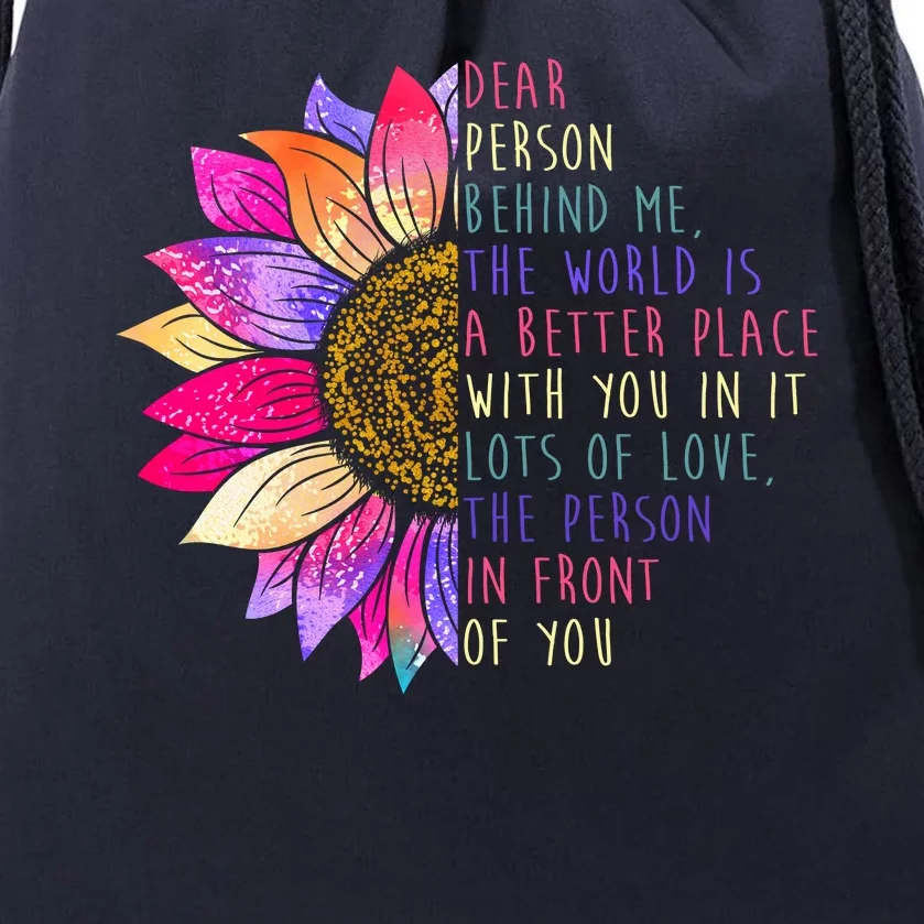 Dear Person Behind Me The World Is A Better Place With You In It Drawstring Bag