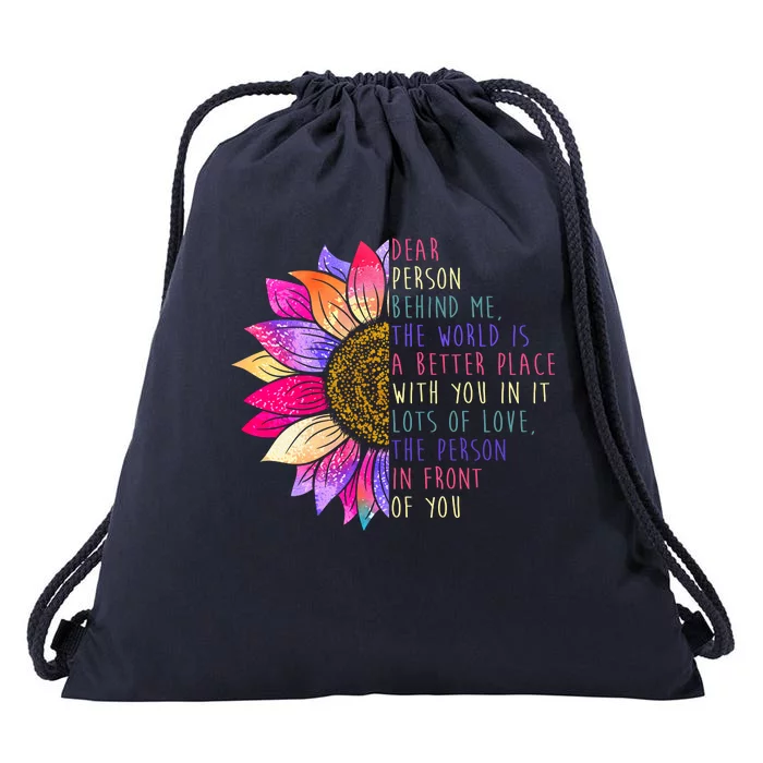 Dear Person Behind Me The World Is A Better Place With You In It Drawstring Bag