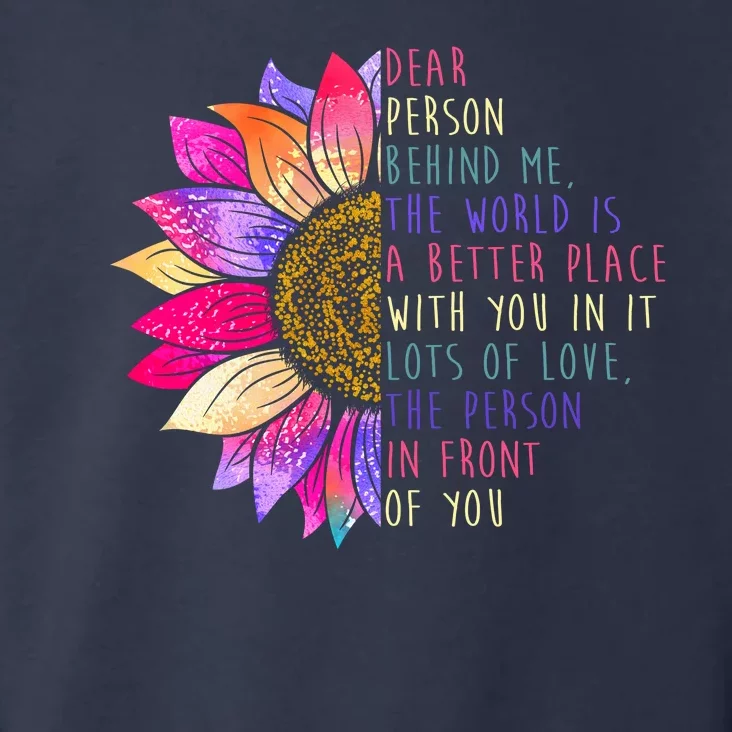 Dear Person Behind Me The World Is A Better Place With You In It Toddler Hoodie