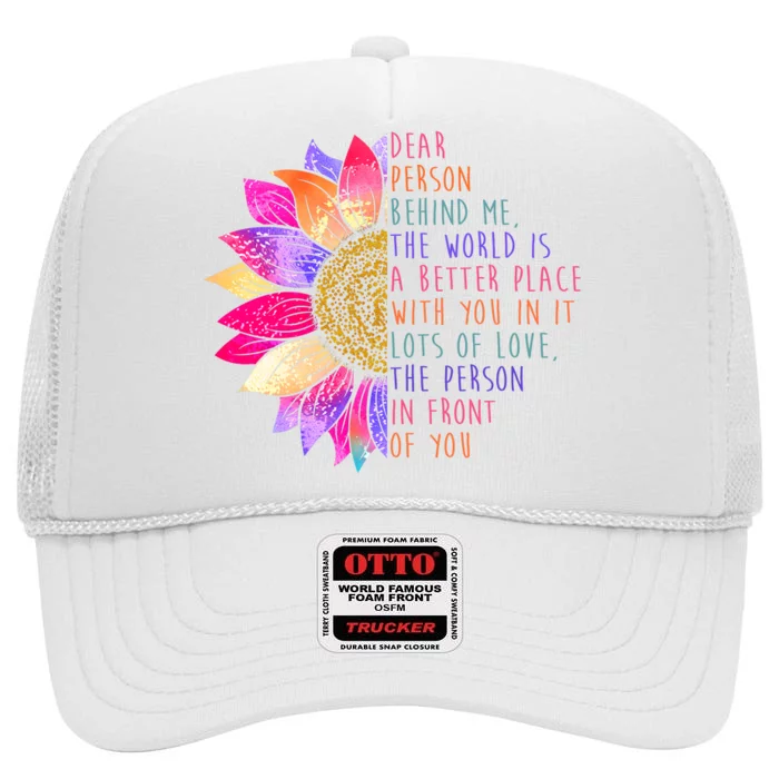 Dear Person Behind Me The World Is A Better Place With You In It High Crown Mesh Trucker Hat