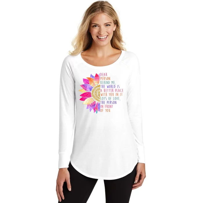 Dear Person Behind Me The World Is A Better Place With You In It Women's Perfect Tri Tunic Long Sleeve Shirt