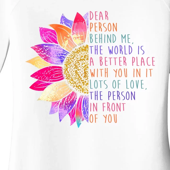 Dear Person Behind Me The World Is A Better Place With You In It Women's Perfect Tri Tunic Long Sleeve Shirt