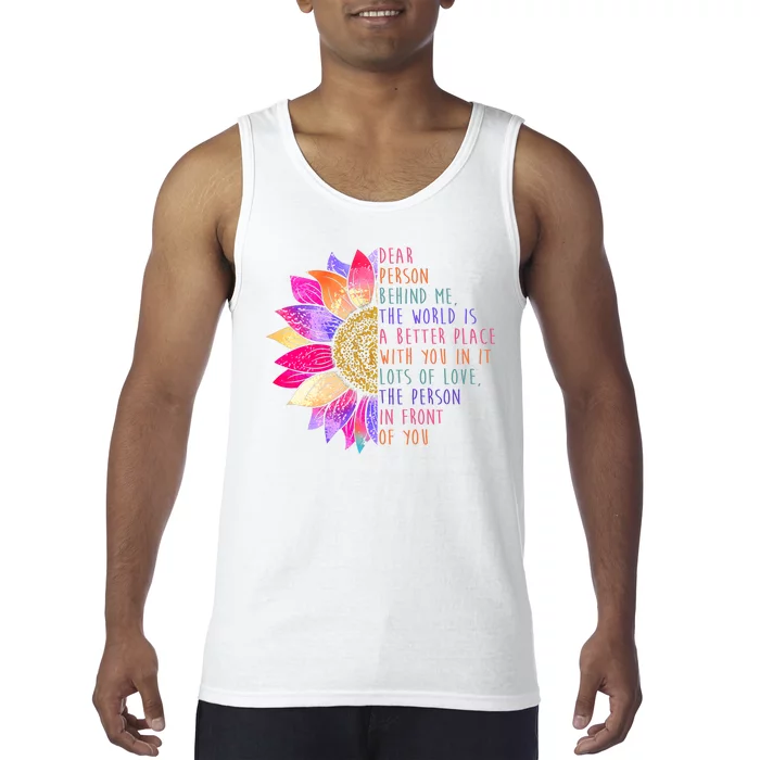 Dear Person Behind Me The World Is A Better Place With You In It Tank Top