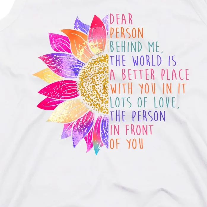 Dear Person Behind Me The World Is A Better Place With You In It Tank Top