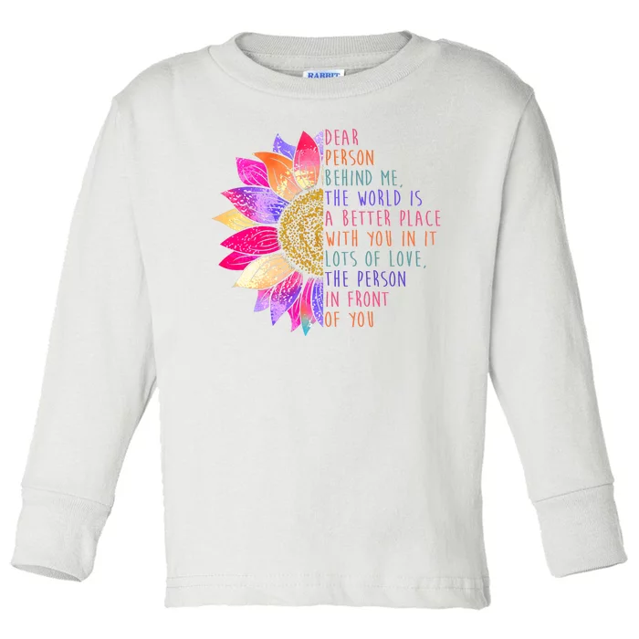 Dear Person Behind Me The World Is A Better Place With You In It Toddler Long Sleeve Shirt