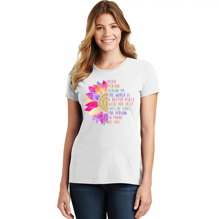 Dear Person Behind Me The World Is A Better Place With You In It Women's T-Shirt