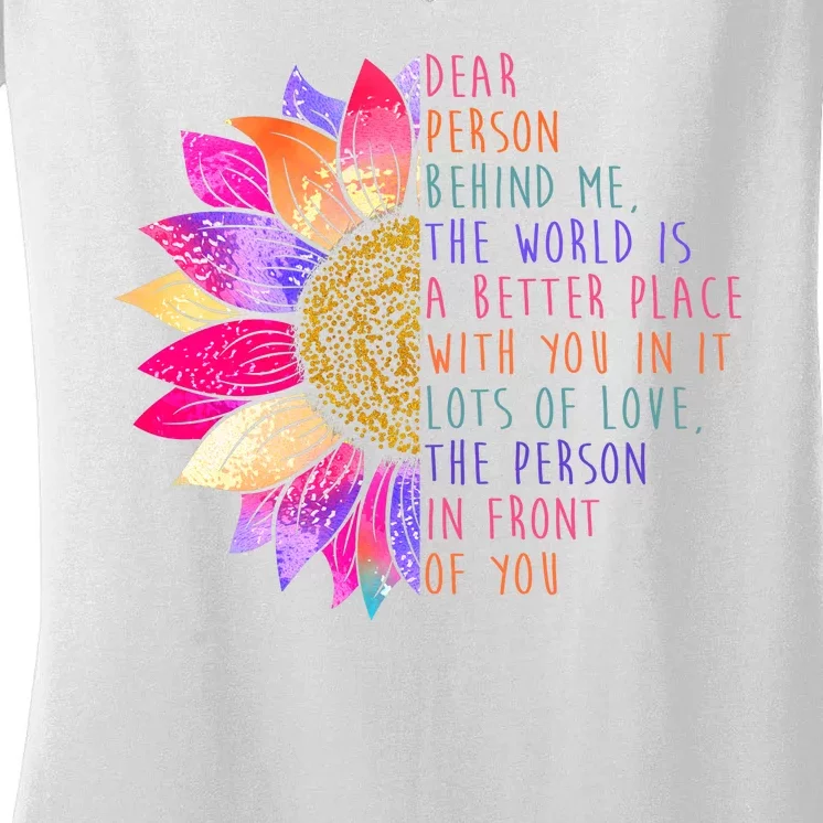 Dear Person Behind Me The World Is A Better Place With You In It Women's V-Neck T-Shirt