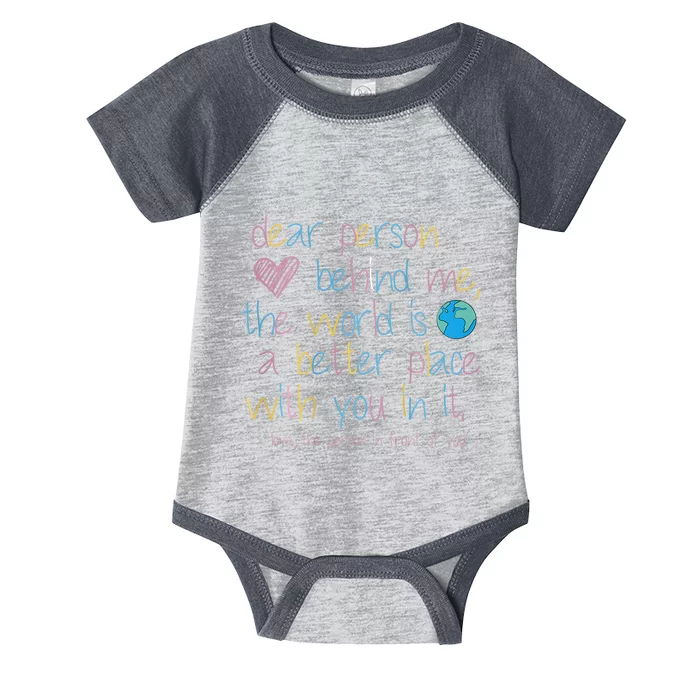 Dear Person Behind Me The World Is A Better Place With You Infant Baby Jersey Bodysuit