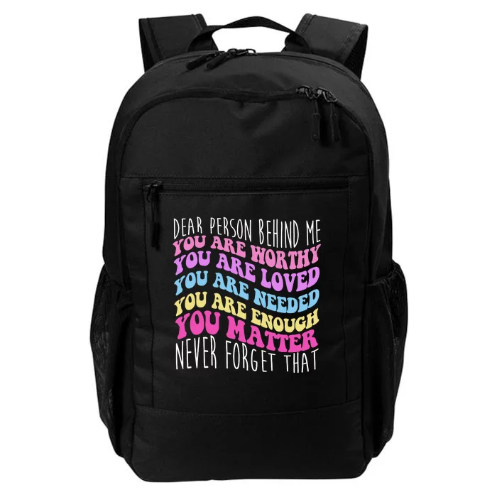 Dear Person Behind Me You Are Worthy Never Forget That Quote Daily Commute Backpack