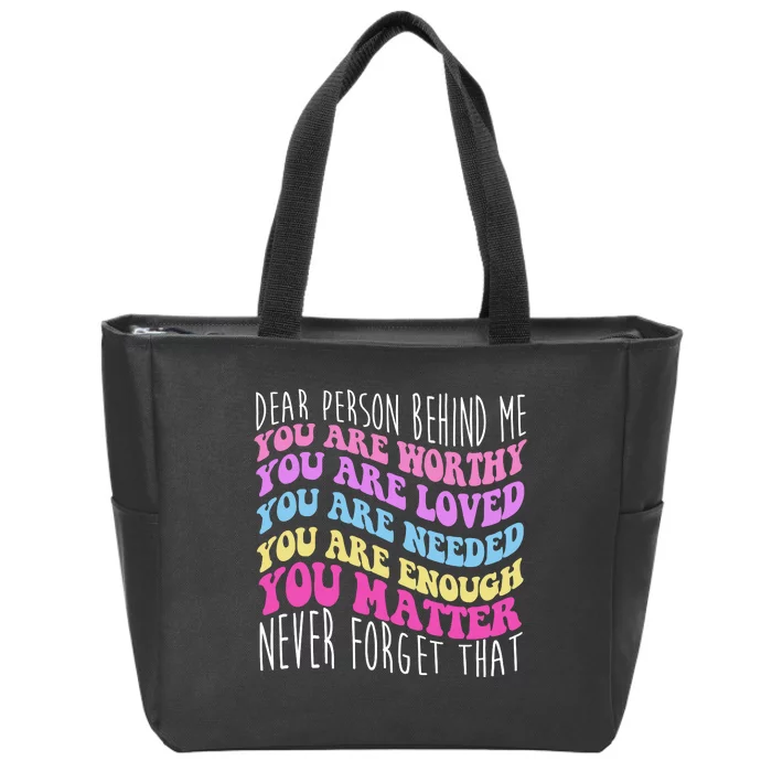 Dear Person Behind Me You Are Worthy Never Forget That Quote Zip Tote Bag