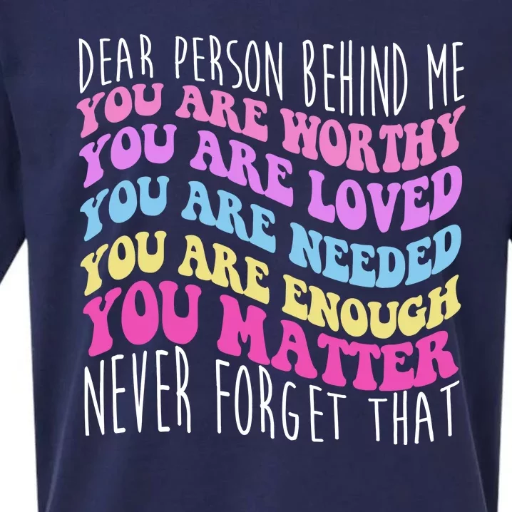 Dear Person Behind Me You Are Worthy Never Forget That Quote Sueded Cloud Jersey T-Shirt