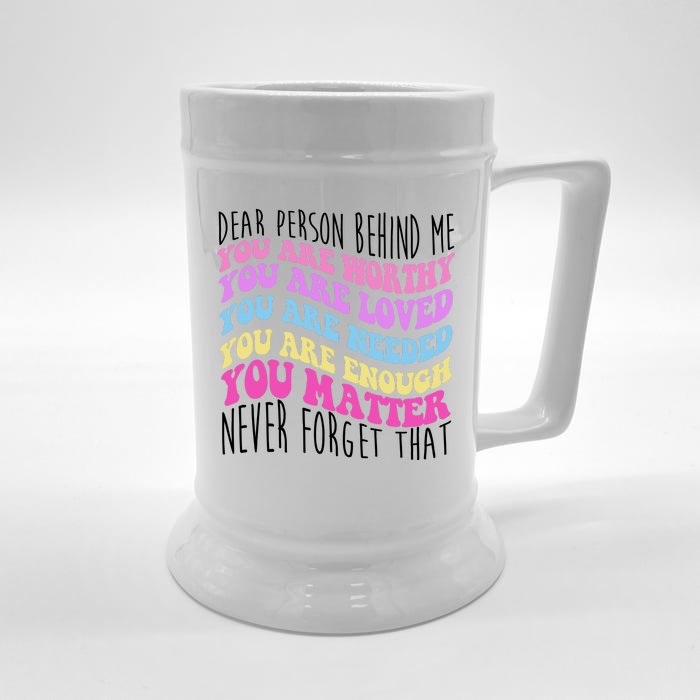 Dear Person Behind Me You Are Worthy Never Forget That Quote Front & Back Beer Stein