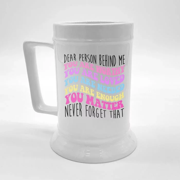 Dear Person Behind Me You Are Worthy Never Forget That Quote Front & Back Beer Stein