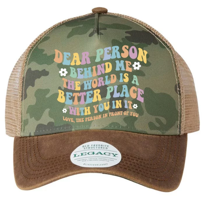 Dear Person Behind Me The World Is A Better Place Love Funny Legacy Tie Dye Trucker Hat