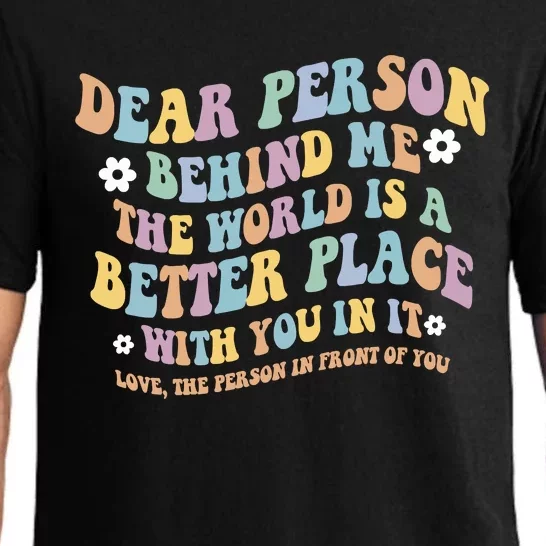 Dear Person Behind Me The World Is A Better Place Love Funny Pajama Set