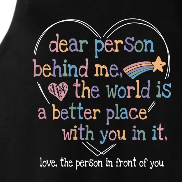 Dear Person Behind Me The World Is A Better Place With You Ladies Tri-Blend Wicking Tank