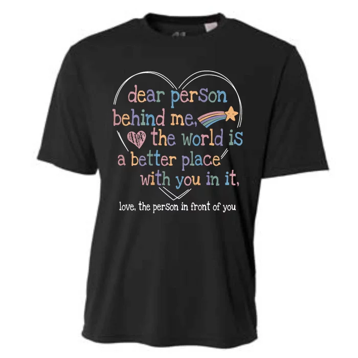 Dear Person Behind Me The World Is A Better Place With You Cooling Performance Crew T-Shirt