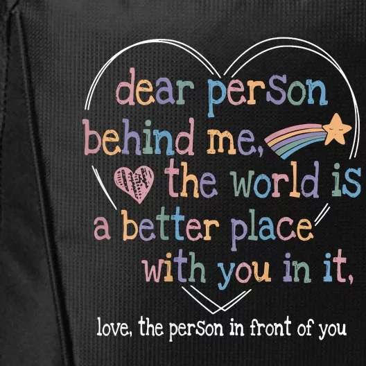 Dear Person Behind Me The World Is A Better Place With You City Backpack