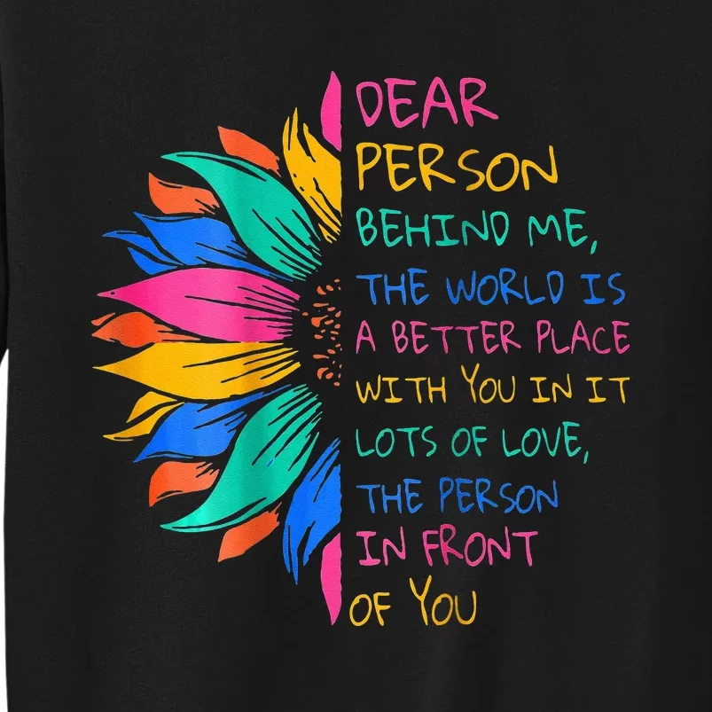 Dear Person Behind Me The World Is A Better Place With You Sweatshirt