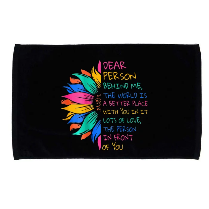 Dear Person Behind Me The World Is A Better Place With You Microfiber Hand Towel