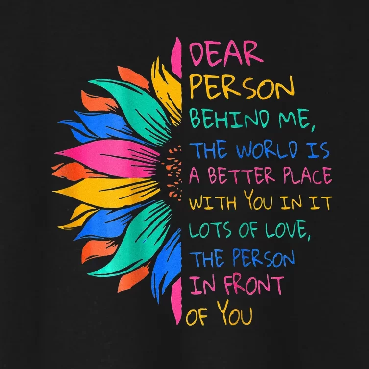 Dear Person Behind Me The World Is A Better Place With You Women's Crop Top Tee